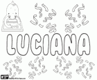 Luciana, Latin kökenli isim. Kadınsı şekli Lucianus. Bunun anlamı ışık doğdu. Luciana, İspanyolca, Portekizce ve İtalyanca adı