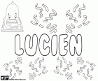 Lucien, Latin kökenli isim. Roma soyadı Lucianus türetilmiştir. Lucien, eril ad Fransızca