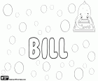 Bill, İngilizce kökenli, William takma erkek adı. Bill Billie ve Billy halindedir