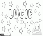 Lucie, kadınsı adı Fransızca ve Çek dili Lucie, lux gelir, Lucia, Latince adından türetilmiş anlamını ışıktır